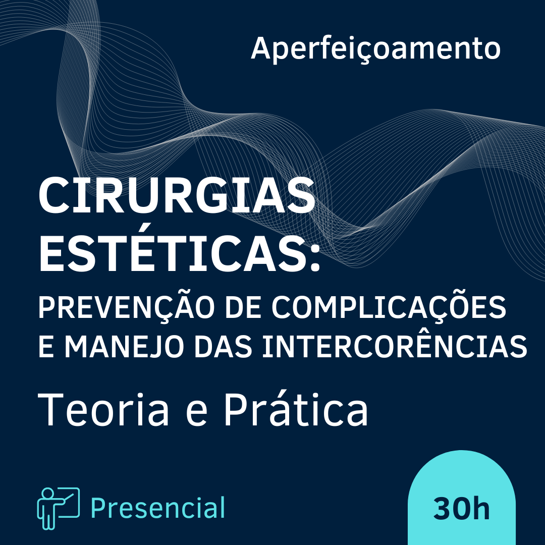 CIRURGIAS ESTÉTICAS: PREVENÇÃO DE COMPLICAÇÕES E MANEJO DAS INTERCORÊNCIAS